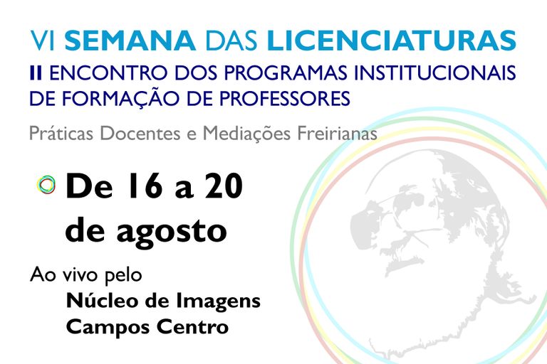 VI Semana das Licenciaturas no centenário de Paulo Freire